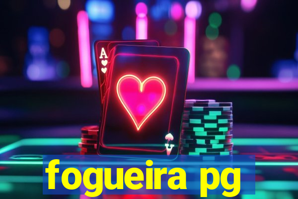 fogueira pg